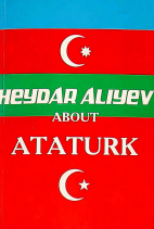 Heydar Aliyev About Ataturk